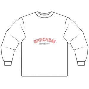 Sarcasm University Long Sleeve T-Shirt - Funny Gift for Friends, Casual Wear, Unique Humor Tee, Perfect for Birthdays or Laughs