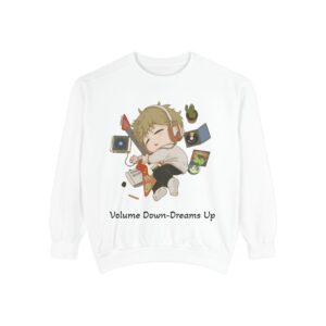 Volume Down – Dreams Up – Chibi Unisex Garment-Dyed Sweatshirt